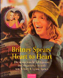 Heart to Heart. Die sensationelle Erfolgsstory des Megastars. by Lynne Spears, Britney Spears