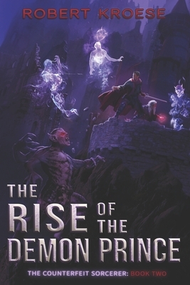 The Rise of the Demon Prince by Robert Kroese