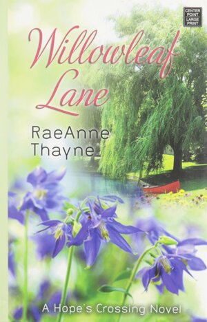 Willowleaf Lane by RaeAnne Thayne