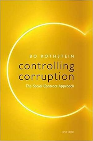 Controlling Corruption: The Social Contract Approach by Bo Rothstein