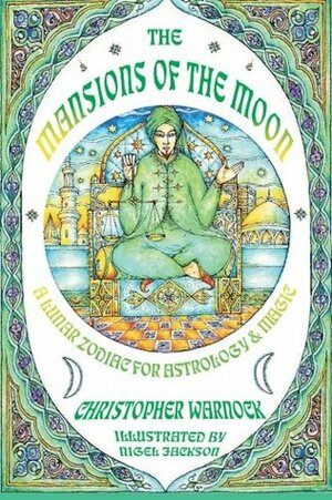 Mansions of the Moon: A Lunar Zodiac for Astrology and Magic by Christopher Warnock