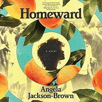 Homeward: A Novel by Angela Jackson-Brown