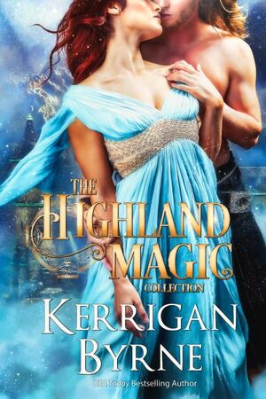 The Complete Highland Magic Collection by Kerrigan Byrne