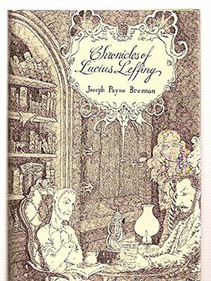 Chronicles of Lucius Leffing by Joseph Payne Brennan
