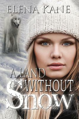 A Land Without Snow by Elena Kane