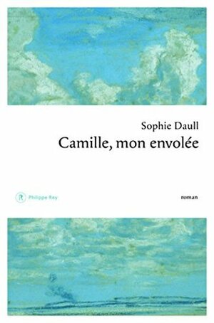 Camille, mon envolée by Sophie Daull