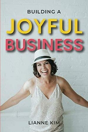 Building A Joyful Business by Lianne Kim