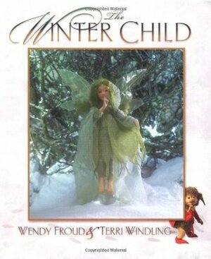 The Winter Child by John Lawrence Jones, Wendy Froud, Terri Windling