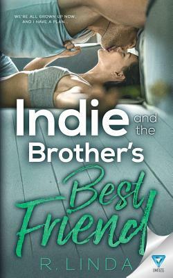 Indie and the Brother's Best Friend by R. Linda