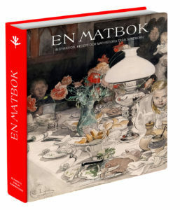 En matbok - Inspiration, recept och mathistoria från Sundborn by Elisabeth Svalin Gunnarsson