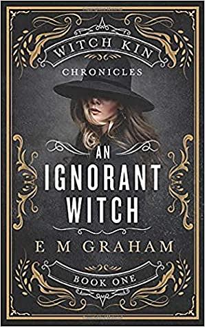 An Ignorant Witch by E M Graham