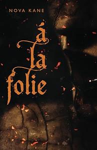 À La Folie by Nova Kane