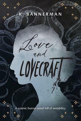 Love and Lovecraft by K. Bannerman