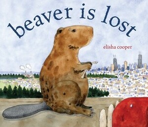 Beaver Is Lost by Elisha Cooper