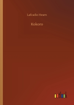 Kokoro by Lafcadio Hearn