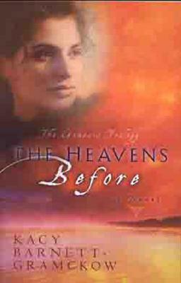 The Heavens Before by Kacy Barnett-Gramckow, R. J. Larson