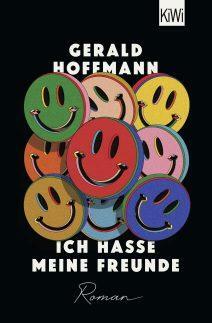 Ich hasse meine Freunde: Roman by Gerald Hoffmann