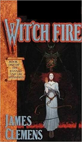 Wit'ch Fire / Wit'ch Storm (The Banned and the Banished, #1-2) by James Clemens