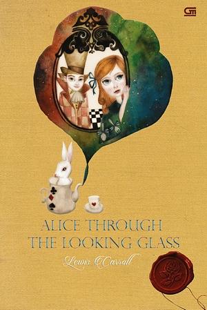 Alice Through the Looking Glass - Alice di Negeri Cermin by Lewis Carroll