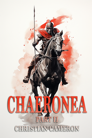 Chaeronea – Part 2 by Christian Cameron