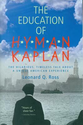 The Education of H*y*m*a*n K*a*p*l*a*n by Leonard Q. Ross, Leo Rosten