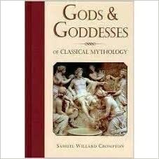 Gods And Goddesses Of Classical Mythology by Samuel Willard Crompton