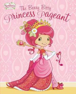 The Berry Bitty Princess Pageant by Mickie Matheis, Laura Thomas