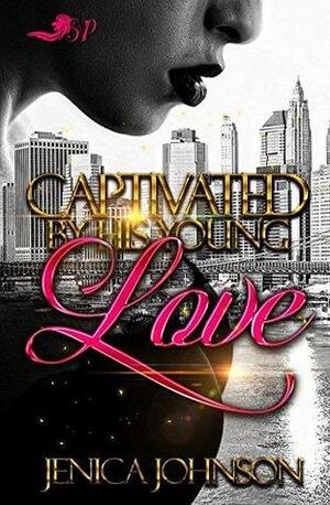 Captivated by His Young Love: A Standalone Novel by Jenica Johnson