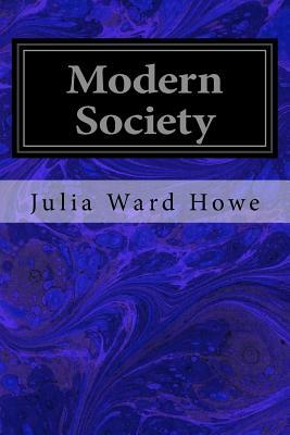 Modern Society by Julia Ward Howe