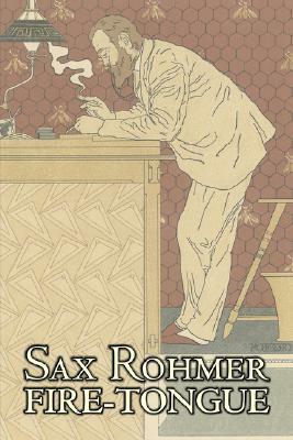 Fire-Tongue by Sax Rohmer, Fiction, Action & Adventure, Fantasy by Sax Rohmer