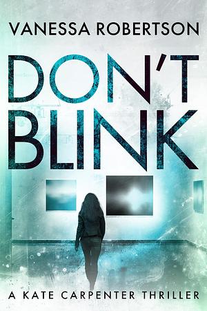 Don't Blink by Vanessa Robertson, Vanessa Robertson