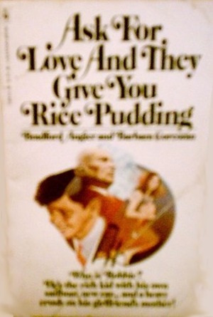 Ask for Love, & They Give You Rice Pudding by Barbara Corcoran