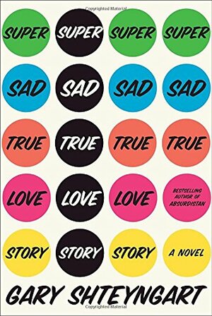 Super Sad True Love Story by Gary Shteyngart