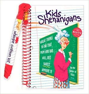 Kids Shenanigans: Great Things to Do That Mom and Dad Will Just Barely Approve Of by H.B. Lewis, Klutz