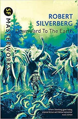 Downward to the Earth by Robert Silverberg