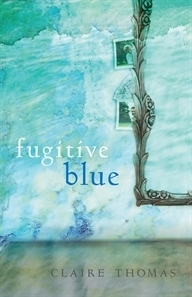 Fugitive Blue by Claire Thomas