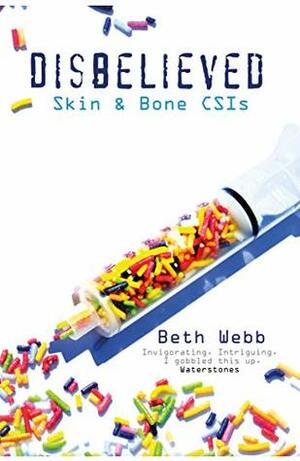 Disbelieved: Skin and Bone CSIs by Beth Webb