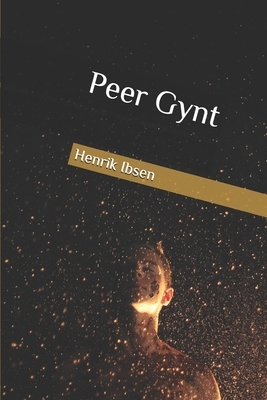 Peer Gynt by Henrik Ibsen