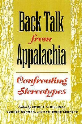 Back Talk from Appalachia: Confronting Stereotypes by Dwight B. Billings, Gurney Norman