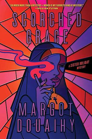 Scorched Grace by Margot Douaihy