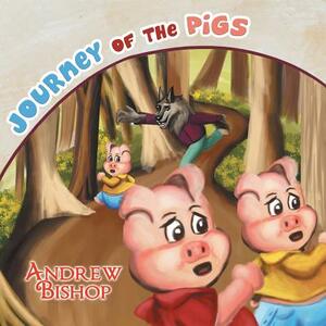 Journey of the Pigs by Andrew Bishop