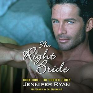 The Right Bride: Book Three: The Hunted Series by Jennifer Ryan