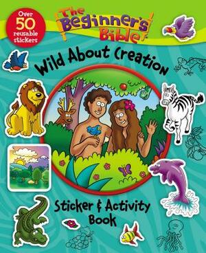 The Beginner's Bible Wild about Creation Sticker and Activity Book by The Zondervan Corporation