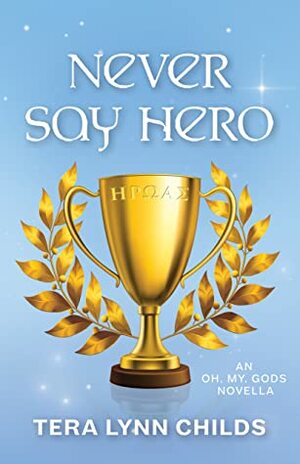 Never Say Hero by Tera Lynn Childs