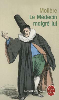 Le Medecin Malgre Lui by Molière