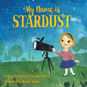 My Name is Stardust by Bailey Harris