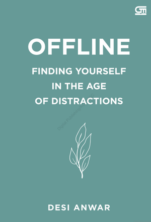 Offline: Finding Yourself in the Age of Distractions by Desi Anwar