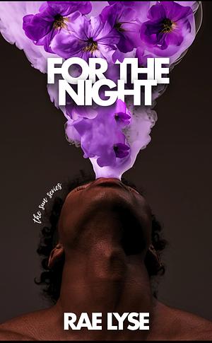 For The Night by Rae Lyse