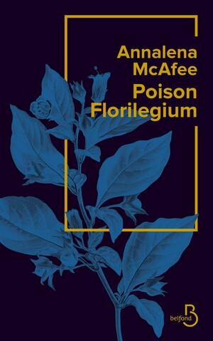 Poison Florilegium by Annalena McAfee