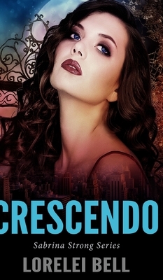 Crescendo (Sabrina Strong Series Book 5) by Lorelei Bell